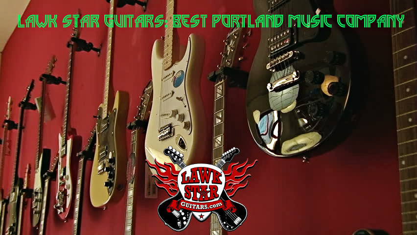 LAWK STAR GUITARS: BEST PORTLAND MUSIC COMPANY